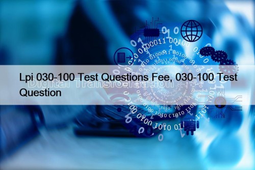 Lpi 030-100 Test Questions Fee, 030-100 Test Question